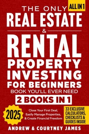 The Only Real Estate & Rental Property Investing For Beginners Book You'll Ever Need